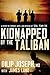 Kidnapped by the Taliban by Dilip Joseph