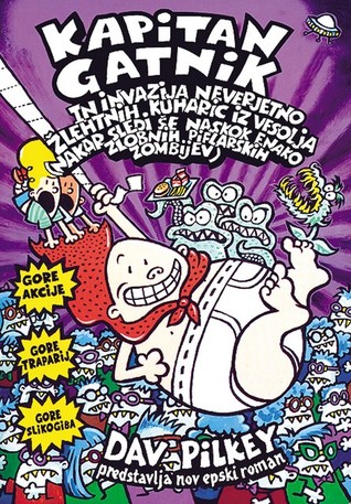 Kapitan Gatnik in invazija neverjetno žlehtnih kuharic iz vesolja (nakar sledi še naskok enako zlobnih piflarskih zombijev) (Kapitan Gatnik, #3)