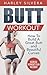 Butt Workout: How To Build A Great Butt & Beautiful Curves (Exercise Workout Plan Inlcuded) (Fitness, Butt Workout, Exercise Plan, Women's Fitness)