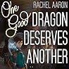One Good Dragon Deserves Another by Rachel Aaron