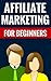 Affiliate Marketing For Beginners - Essential Tips On Affilia... by Nathan Wood