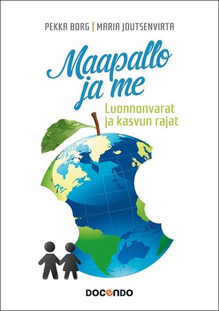 Maapallo ja me. Luonnonvarat ja kasvun rajat.