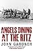 Angels Dining at the Ritz by John  Gardner