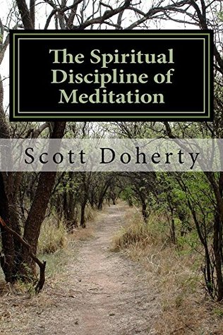 The Spiritual Discipline of Meditation: A Daily Devotion in the Scriptures (Kindle Edition)