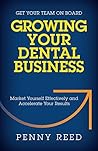 Growing Your Dental Business: Market Yourself Effectively and Accelerate Your Results