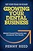 Growing Your Dental Business: Market Yourself Effectively and Accelerate Your Results