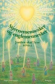 Stjernemennesker og englemennesker (Jorden skal lyse, bind 2)