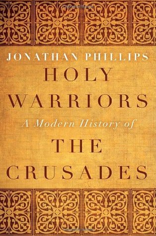Holy Warriors: A Modern History of the Crusades (Hardcover)