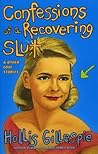 Confessions of a Recovering Slut: And Other Love Stories – A Hilarious and Heartrending Sequel About Motherhood, Friendship, and Survival in Dangerous Atlanta