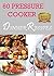 60 PRESSURE COOKER DINNER RECIPES (ELECTRIC PRESSURE COOKER RECIPES)
