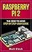 Raspberry Pi 2: The Disaster To Master Step By Step User Guide
