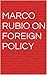 Marco Rubio On Foreign Policy