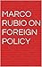 Marco Rubio On Foreign Policy