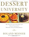 Dessert University: More Than 300 Spectacular Recipes and Essential Lessons from White House Pastry Chef Roland Mesnier