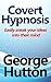 Covert Hypnosis: Easily Sne...
