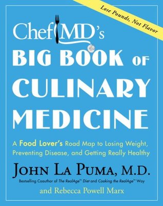 ChefMD's Big Book of Culinary Medicine: A Food Lover's Road Map to Losing Weight, Preventing Disease, and Getting Really Healthy (Hardcover)