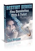 Destiny Series Five Novelettes With A Twist