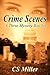Crime Scenes: A Three Myste...