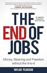 The End of Jobs: Money, Meaning and Freedom Without the 9-to-5
