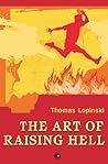 The Art of Raising Hell by Thomas Lopinski The Art of Raising Hell by Thomas Lopinski