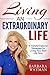 Living An Extraordinary Life: 9 Transformational Strategies To Live Your Best Life Now