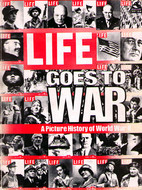 Life Goes to War: A Picture History of World War II