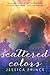 Scattered Colors (Colors #1) by Jessica Prince