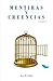Mentiras y Creencias: Beliefs (Spanish Edition)