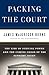 Packing the Court: The Rise...