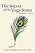 The Secret of the Yoga Sutra: Samadhi Pada