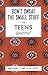 Don't Sweat the Small Stuff for Teens: Simple Ways to Keep Your Cool in Stressful Times (Don't Sweat the Small Stuff (Hyperion))