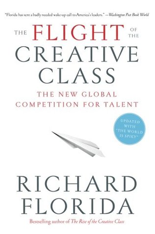 The Flight of the Creative Class: The New Global Competition for Talent (Paperback)