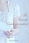 The Female Correspondent by E.A. Deverell