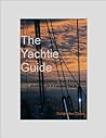 THE YACHTIE GUIDE: The Guide to Getting Your First Crew Position on a Luxury Yacht (Jobs on Luxury Yachts)