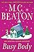 Busy Body (Agatha Raisin, #21) by M.C. Beaton