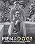 Men & Dogs: A Personal Hist...