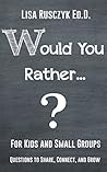 Would You Rather...?: For Kids and Small Groups (Who? What? Where? When? Why? Series Book 4)