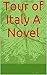 Tour of Italy A Novel
