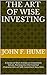 The Art of Wise Investing: A Series of Short Articles on Investment Values, Pointing Out the Essential Characteristics of Safe Investment Securities