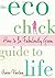 The Eco Chick Guide to Life...