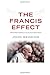 The Francis Effect: A Radical Pope's Challenge to the American Catholic Church