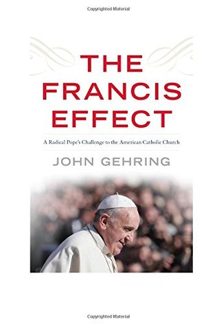 The Francis Effect: A Radical Pope's Challenge to the American Catholic Church (Hardcover)