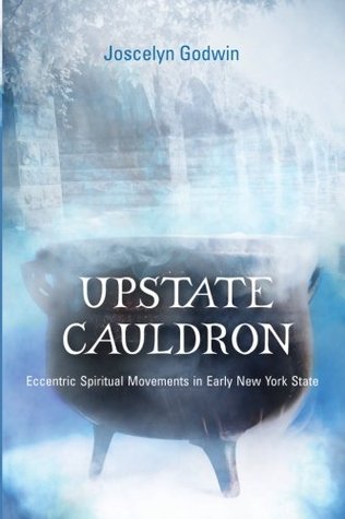 Upstate Cauldron: Eccentric Spiritual Movements in Early New York State (Paperback)