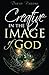 Creative in the Image of God