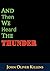 And Then We Heard The Thunder by John Oliver Killens