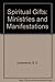 Spiritual Gifts: Ministries and Manifestations