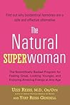 The Natural Superwoman: The Scientifically Backed Program for Feeling Great, Looking Younger, and Enjoying Amazing Energy at Any Age
