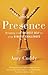 Presence: Bringing Your Boldest Self to Your Biggest Challenges