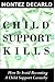 Child Support Kills: How To Avoid Becoming A Child Support Casualty