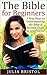 The Bible: 5 Easy Steps to Understanding the Bible & Become Closer to Jesus Christ for Beginners